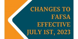 NEW FAFSA CHANGES ARE COMING FOR THE SCHOOL YEAR 2023-2024